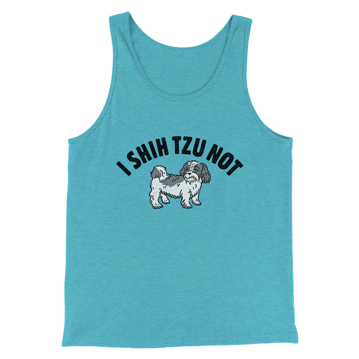 I Shih Tzu Not Men/Unisex Tank Top | Funny Shirt from Famous In Real Life