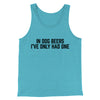 In Dog Beers I’ve Only Had One Men/Unisex Tank Top Aqua Triblend | Funny Shirt from Famous In Real Life