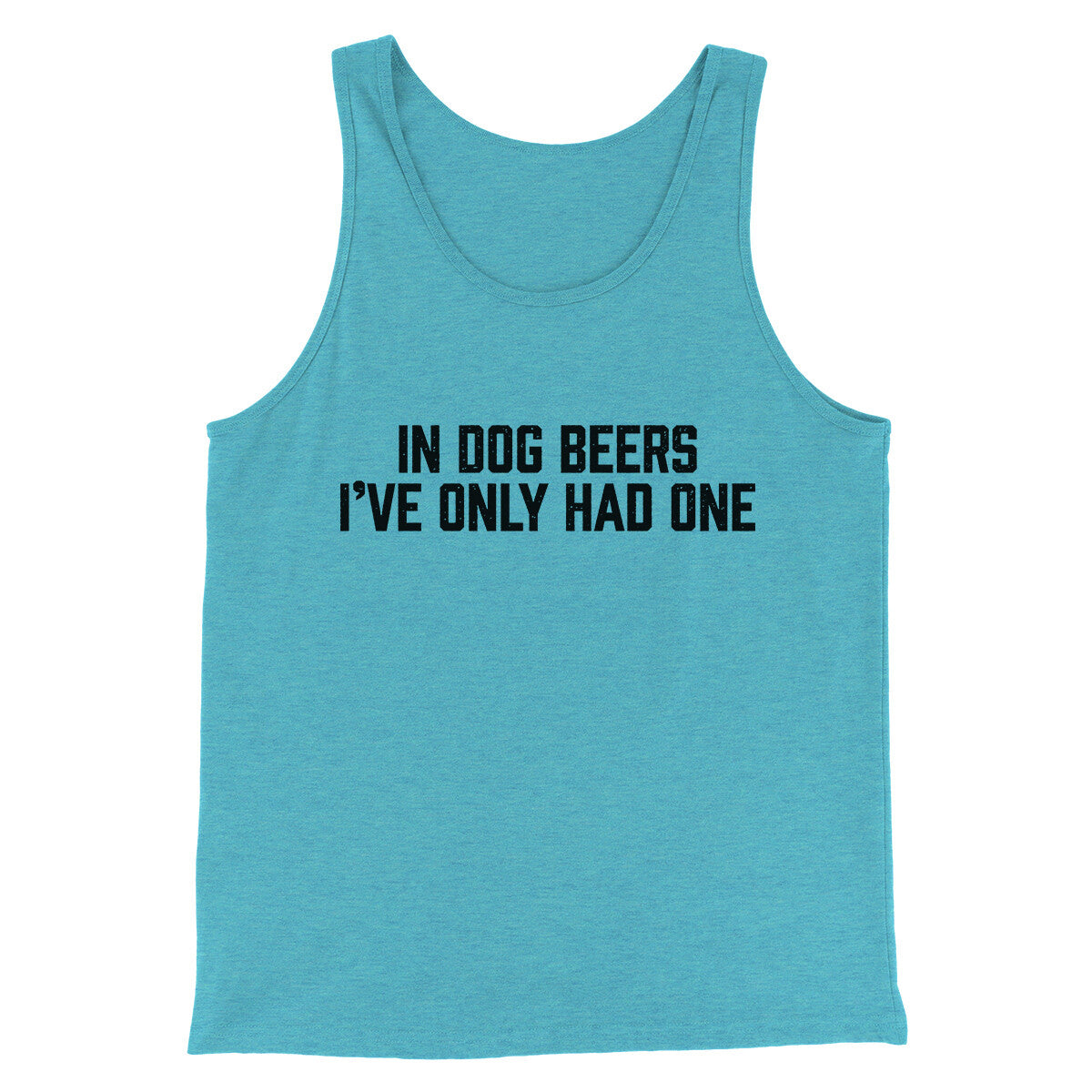 In Dog Beers I’ve Only Had One Men/Unisex Tank Top | Funny Shirt from Famous In Real Life