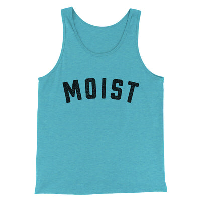 Moist Funny Men/Unisex Tank Top Aqua Triblend | Funny Shirt from Famous In Real Life