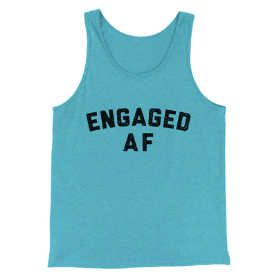 Engaged Af Men/Unisex Tank Top Aqua Triblend | Funny Shirt from Famous In Real Life