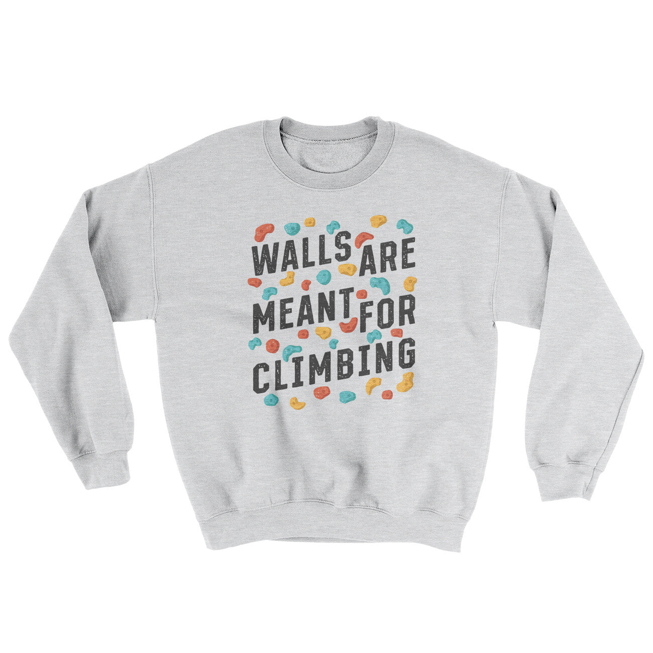 Walls Are Meant For Climbing Ugly Sweater Ash | Funny Shirt from Famous In Real Life