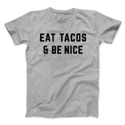 Eat Tacos And Be Nice Men/Unisex T-Shirt Athletic Heather | Funny Shirt from Famous In Real Life
