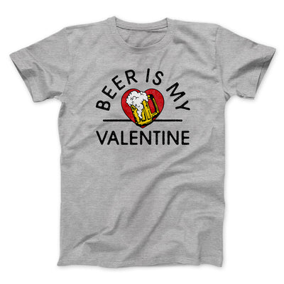 Beer Is My Valentine Men/Unisex T-Shirt Athletic Heather | Funny Shirt from Famous In Real Life
