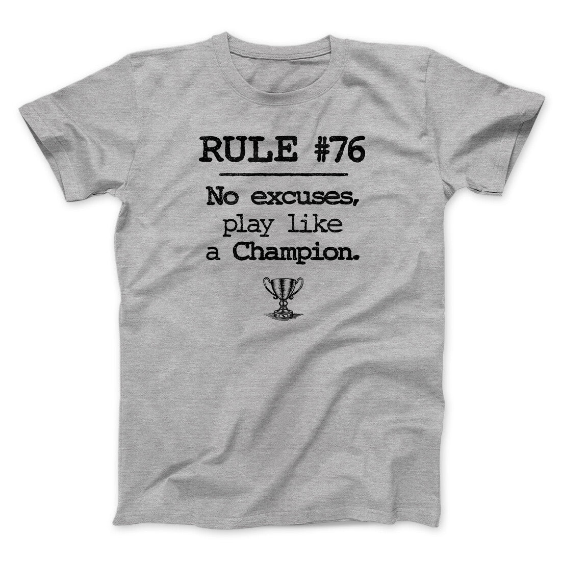 Rule 76 - No Excuses Funny Movie Men/Unisex T-Shirt Athletic Heather | Funny Shirt from Famous In Real Life