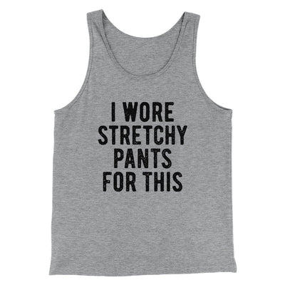 I Wore Stretchy Pants For This Funny Thanksgiving Men/Unisex Tank Top Athletic Heather | Funny Shirt from Famous In Real Life