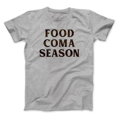 Food Coma Season Funny Thanksgiving Men/Unisex T-Shirt Athletic Heather | Funny Shirt from Famous In Real Life
