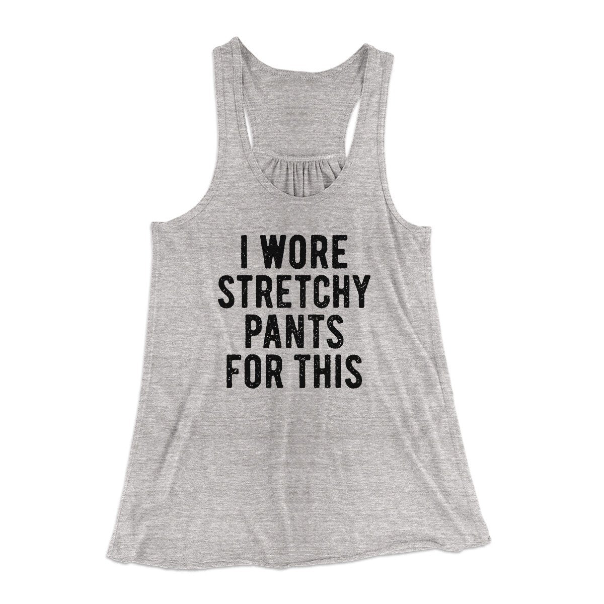 I Wore Stretchy Pants For This Funny Thanksgiving Women's Flowey Racerback Tank Top | Funny Shirt from Famous In Real Life