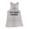 Eat Tacos And Be Nice Women's Flowey Racerback Tank Top Athletic Heather | Funny Shirt from Famous In Real Life
