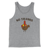 No Thanks Funny Thanksgiving Men/Unisex Tank Top Athletic Heather | Funny Shirt from Famous In Real Life