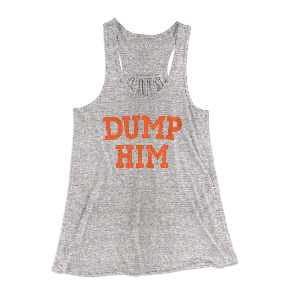 Dump Him Funny Women's Flowey Racerback Tank Top | Funny Shirt from Famous In Real Life