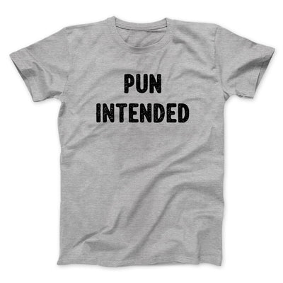 Pun Intended Funny Men/Unisex T-Shirt Athletic Heather | Funny Shirt from Famous In Real Life
