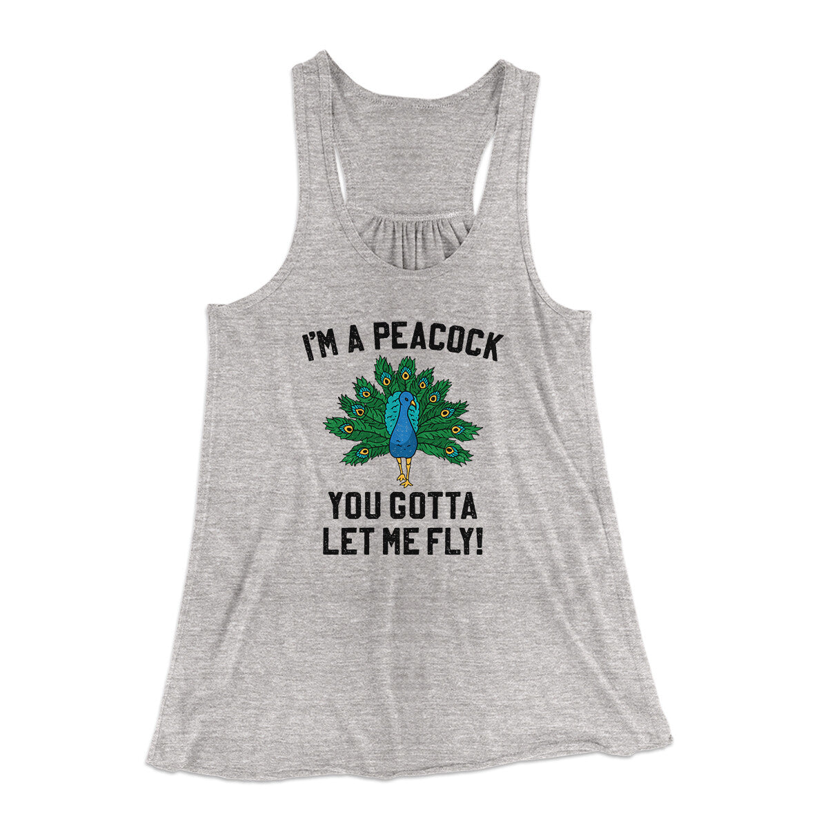 I'm A Peacock You Gotta Let Me Fly Women's Flowey Racerback Tank Top Athletic Heather | Funny Shirt from Famous In Real Life