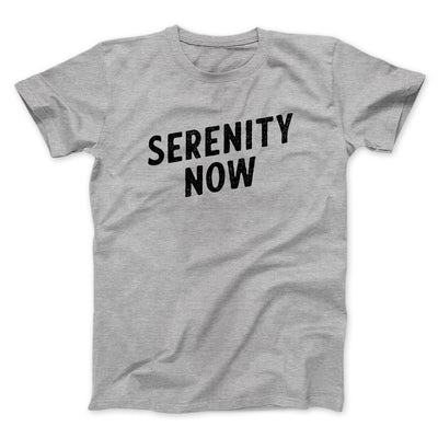 Serenity Now Men/Unisex T-Shirt Athletic Heather | Funny Shirt from Famous In Real Life