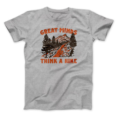 Great Minds Think A Hike Men/Unisex T-Shirt Athletic Heather | Funny Shirt from Famous In Real Life