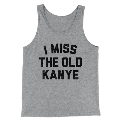 I Miss The Old Kanye Men/Unisex Tank Top Athletic Heather | Funny Shirt from Famous In Real Life