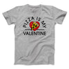 Pizza Is My Valentine Men/Unisex T-Shirt Athletic Heather | Funny Shirt from Famous In Real Life