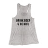 Drink Beer And Be Nice Women's Flowey Racerback Tank Top Athletic Heather | Funny Shirt from Famous In Real Life
