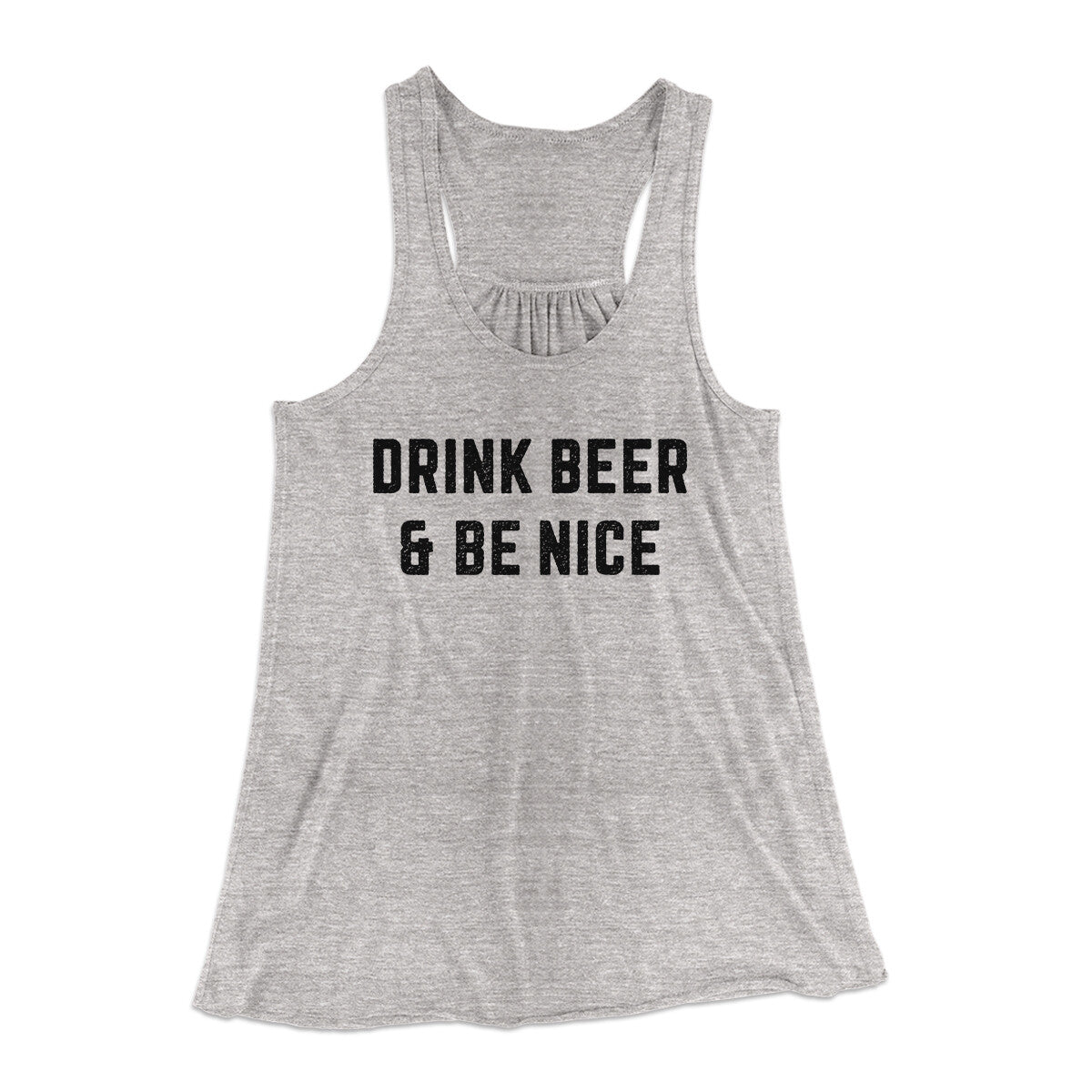 Drink Beer And Be Nice Women's Flowey Racerback Tank Top | Funny Shirt from Famous In Real Life