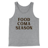 Food Coma Season Funny Thanksgiving Men/Unisex Tank Top Athletic Heather | Funny Shirt from Famous In Real Life