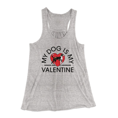 My Dog Is My Valentine Women's Flowey Racerback Tank Top Athletic Heather | Funny Shirt from Famous In Real Life