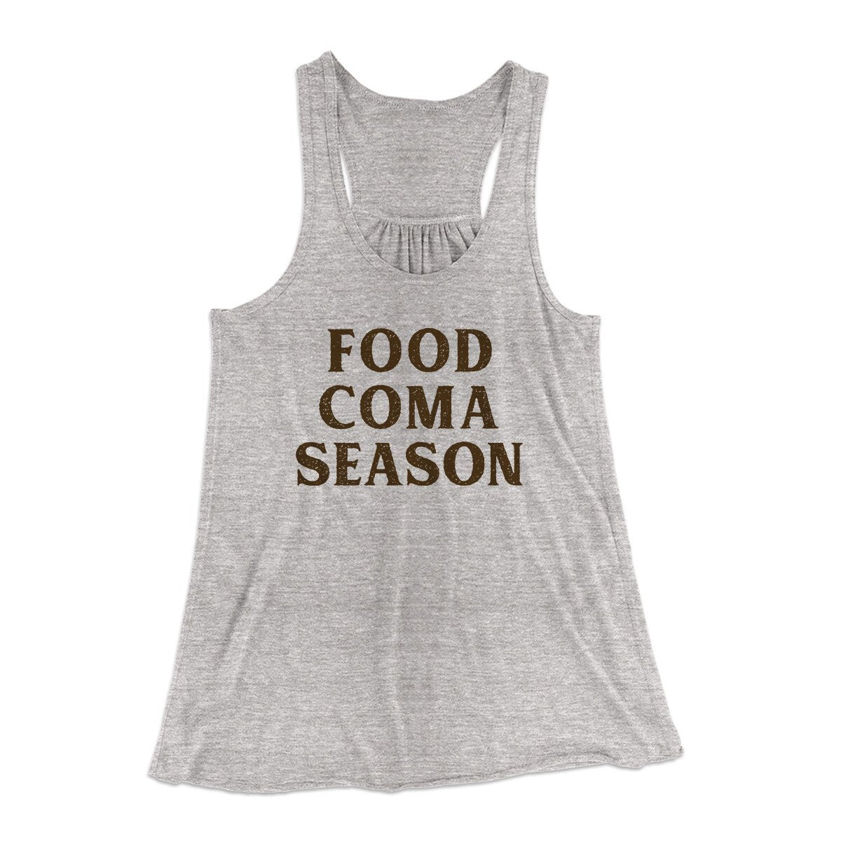 Food Coma Season Funny Thanksgiving Women's Flowey Racerback Tank Top | Funny Shirt from Famous In Real Life