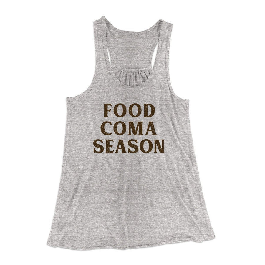Food Coma Season Funny Thanksgiving Women's Flowey Racerback Tank Top | Funny Shirt from Famous In Real Life
