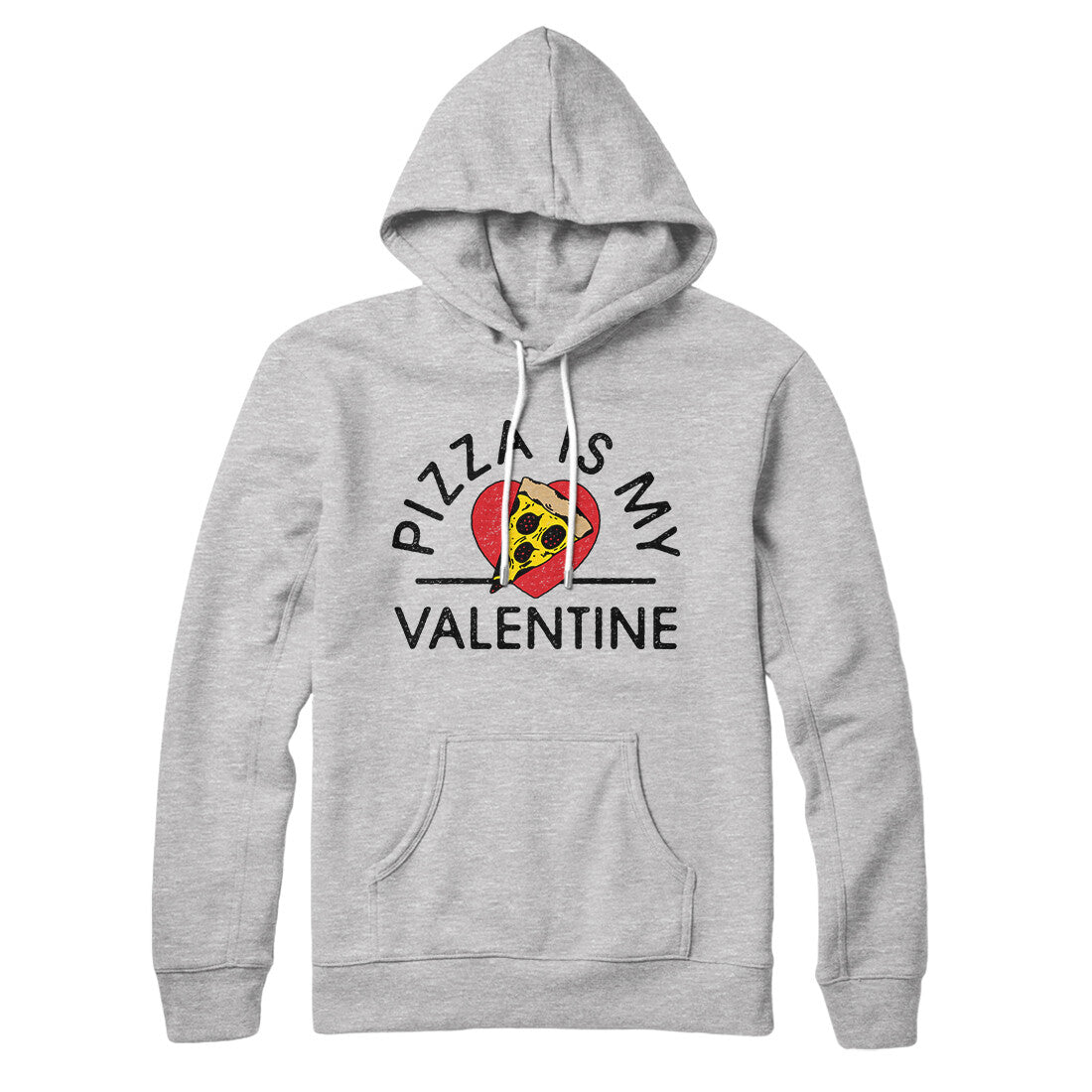 Pizza Is My Valentine Hoodie | Funny Shirt from Famous In Real Life