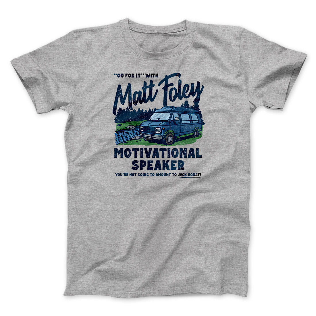 Matt Foley Motivational Speaker Funny Movie Men/Unisex T-Shirt | Funny Shirt from Famous In Real Life