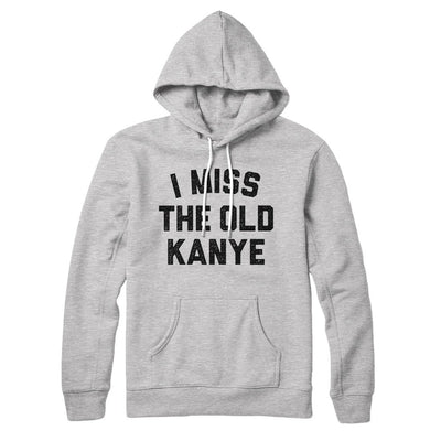 I Miss The Old Kanye Hoodie Athletic Heather | Funny Shirt from Famous In Real Life
