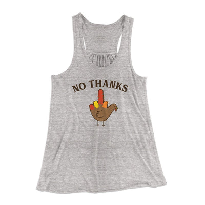 No Thanks Funny Thanksgiving Women's Flowey Racerback Tank Top Athletic Heather | Funny Shirt from Famous In Real Life