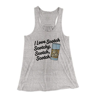 I Love Scotch - Scotchy Scotch Scotch Women's Flowey Racerback Tank Top Athletic Heather | Funny Shirt from Famous In Real Life