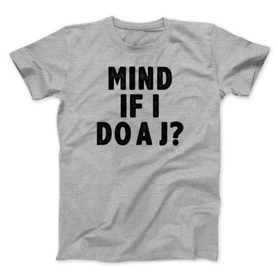 Mind If I Do A J Funny Movie Men/Unisex T-Shirt Athletic Heather | Funny Shirt from Famous In Real Life
