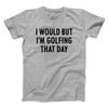 I Would But I'm Golfing That Day Funny Men/Unisex T-Shirt Athletic Heather | Funny Shirt from Famous In Real Life