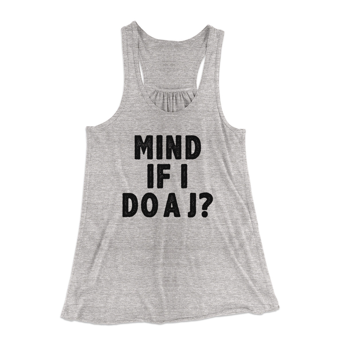 Mind If I Do A J Women's Flowey Racerback Tank Top | Funny Shirt from Famous In Real Life