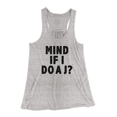 Mind If I Do A J Women's Flowey Racerback Tank Top Athletic Heather | Funny Shirt from Famous In Real Life