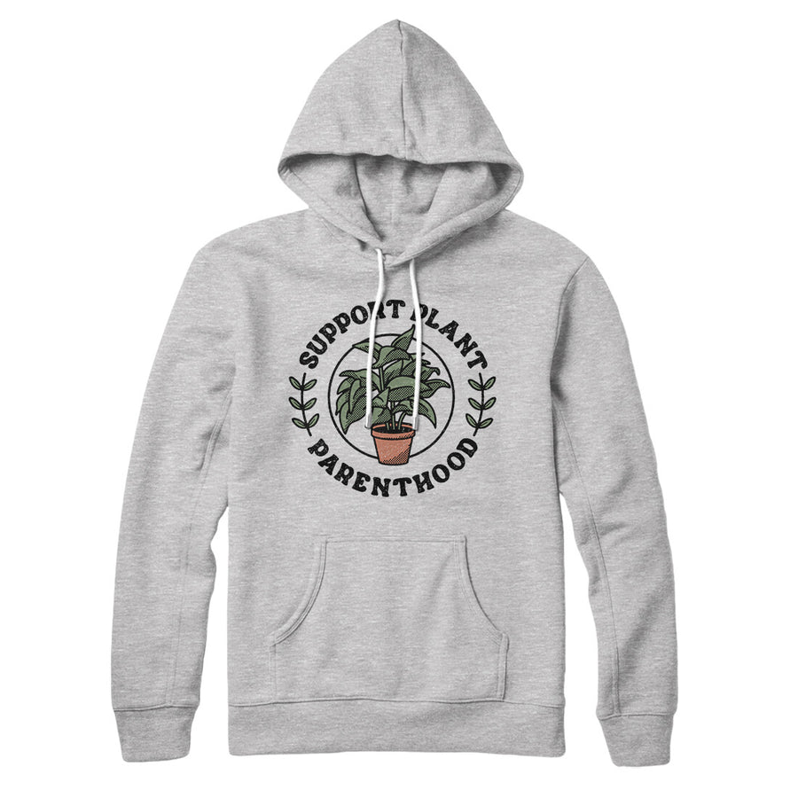 Support Plant Parenthood Hoodie | Funny Shirt from Famous In Real Life