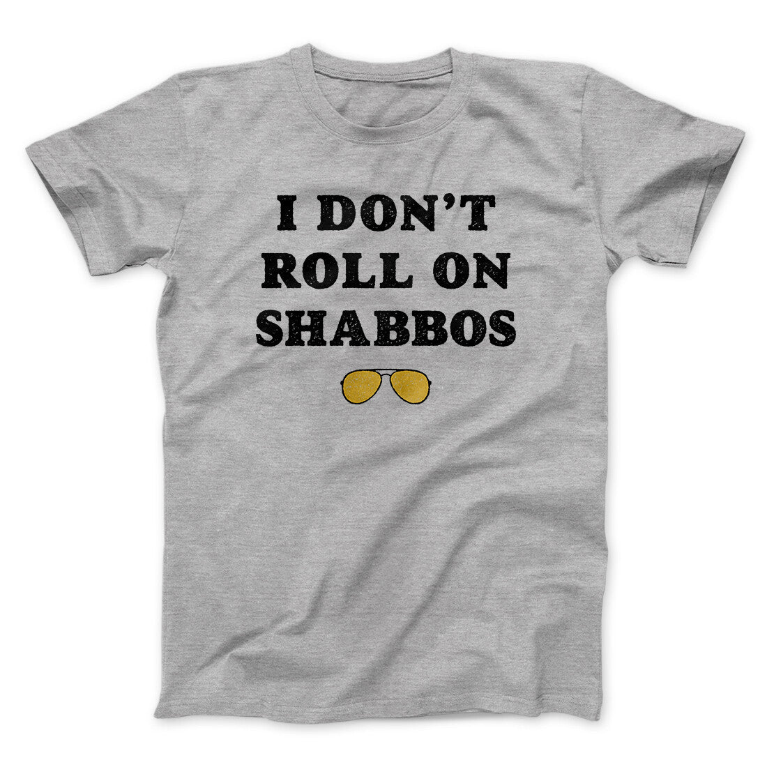 I Don't Roll On Shabbos Funny Movie Men/Unisex T-Shirt | Funny Shirt from Famous In Real Life
