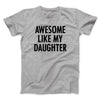 Awesome Like My Daughter Funny Men/Unisex T-Shirt Athletic Heather | Funny Shirt from Famous In Real Life
