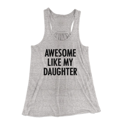 Awesome Like My Daughter Funny Women's Flowey Racerback Tank Top Athletic Heather | Funny Shirt from Famous In Real Life