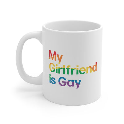 My Girlfriend Is Gay Coffee Mug 11oz | Funny Shirt from Famous In Real Life