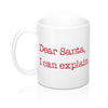 Dear Santa, I Can Explain Coffee Mug 11oz | Funny Shirt from Famous In Real Life