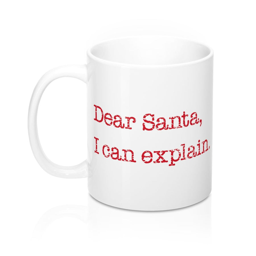 Dear Santa, I Can Explain Coffee Mug 11oz | Funny Shirt from Famous In Real Life