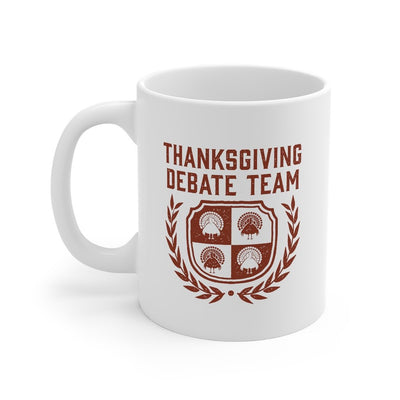 Thanksgiving Debate Team Coffee Mug 11oz | Funny Shirt from Famous In Real Life