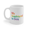 My Boyfriend Is Gay Coffee Mug 11oz | Funny Shirt from Famous In Real Life