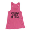 We Have Food At Home Funny Women's Flowey Racerback Tank Top Berry | Funny Shirt from Famous In Real Life