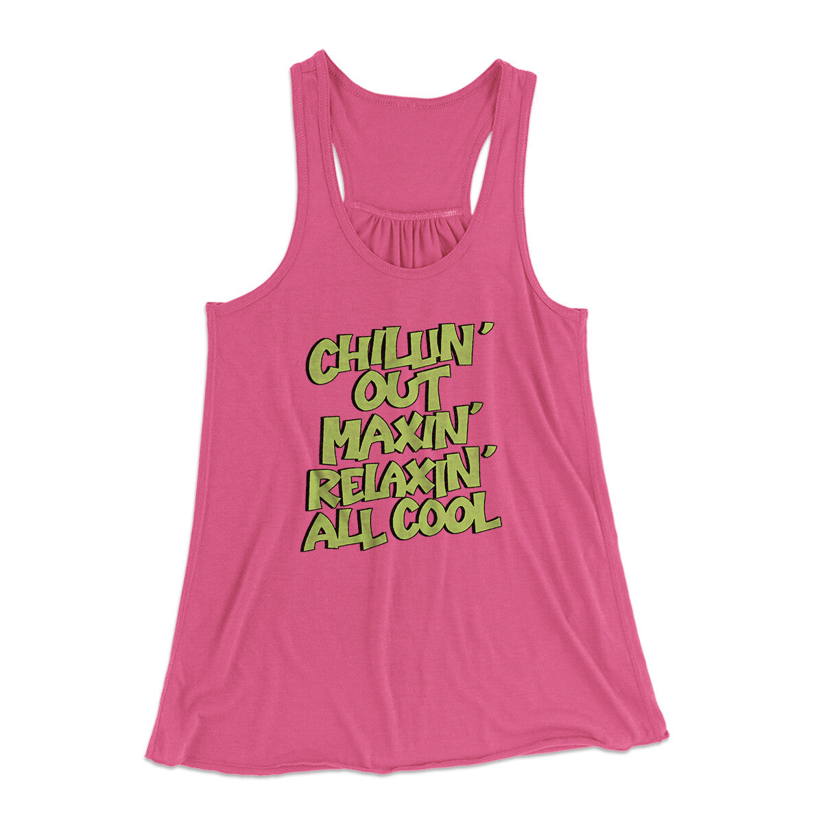 Chillin' Out Maxin' Relaxin All Cool Women's Flowey Racerback Tank Top | Funny Shirt from Famous In Real Life