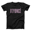 Feyoncé Men/Unisex T-Shirt Black | Funny Shirt from Famous In Real Life