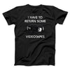 I Have To Return Some Videotapes Funny Movie Men/Unisex T-Shirt Black | Funny Shirt from Famous In Real Life