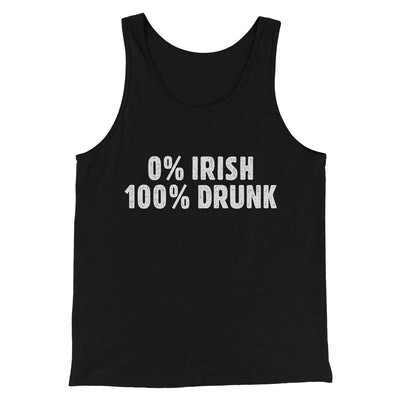 0 Percent Irish, 100 Percent Drunk Men/Unisex Tank Top Black | Funny Shirt from Famous In Real Life